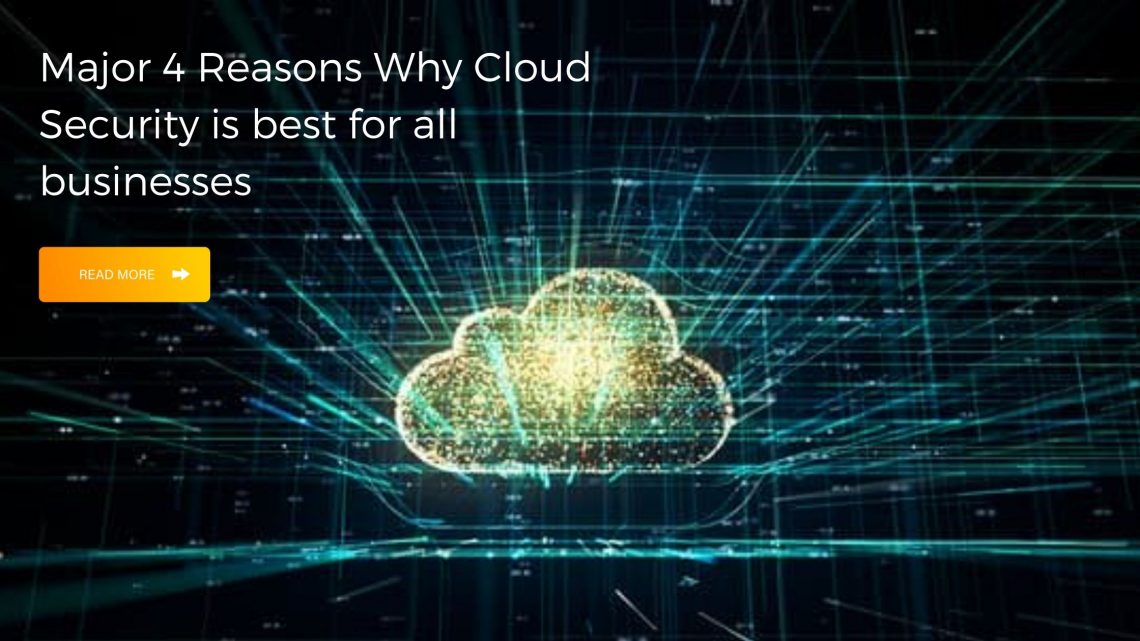 Reasons Why Cloud Security for businesses
